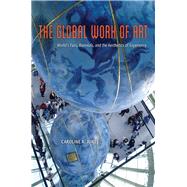The Global Work of Art by Jones, Caroline A., 9780226291741