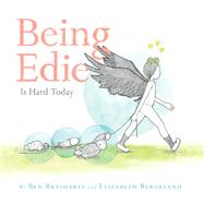 Being Edie Is Hard Today by Brashares, Ben; Bergeland, Elizabeth, 9780316521741