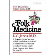 Folk Medicine A New England Almanac of Natural Health Care from a Noted Vermont Country Doctor by Jarvis, D.C., 9780345471741