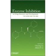 Enzyme Inhibition in Drug Discovery and Development The Good and the Bad by Lu, Chuang; Li, Albert P., 9780470281741