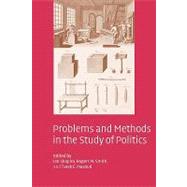 Problems and Methods in the Study of Politics by Edited by Ian Shapiro , Rogers M. Smith , Tarek E. Masoud, 9780521831741