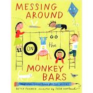 Messing Around on the Monkey Bars by Franco, Betsy, 9780763631741
