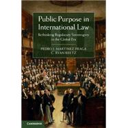 Public Purpose in International Law by Martinez-fraga, Pedro J.; Reetz, C. Ryan, 9781107081741