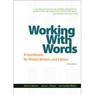Working with Words A Handbook for Media Writers and Editors by Brooks, Brian S.; Pinson, James L.; Wilson, Jean Gaddy, 9781319011741