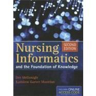 Nursing Informatics and the Foundation of Knowledge by Mcgonigle, Dee, Ph.D.; Mastrian, Kathleen, Ph.D., 9781449631741
