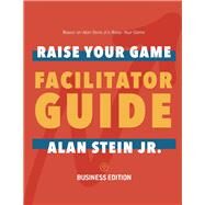 Raise Your Game Book Club: Facilitator Guide (Business) Business Edition by Stein, Alan, 9781543991741