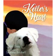 Keller's Heart by Gray, John; Brickell, Shanna, 9781640601741