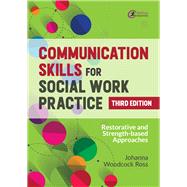 Communication Skills for Social Work Practice Restorative and Strength-based Approaches by Woodcock Ross, Johanna, 9781914171741