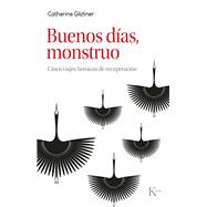 Buenos das, monstruo Cinco viajes heroicos de recuperacin by Gildiner, Catherine, 9788411211741