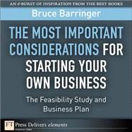The Most Important Considerations for Starting Your Own Business: The Feasibility Study and Business Plan by Barringer, Bruce, 9780132371742