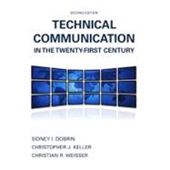 Technical Communication in the Twenty-First Century by Dobrin, Sidney I.; Keller, Christopher J.; Weisser, Christian R., 9780135031742