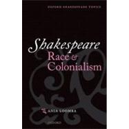 Shakespeare, Race, and Colonialism by Loomba, Ania, 9780198711742