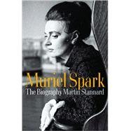 Muriel Spark The Biography by Stannard, Martin, 9780393051742