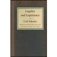 Legality and Legitimacy by Schmitt, Carl; Seitzer, Jeffrey; McCormick, John P., 9780822331742