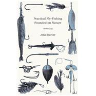 Practical Fly-fishing Founded on Nature by Beever, John, 9781443751742