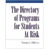 The Directory of Programs for Students at Risk by Williams, Thomas L., 9781883001742