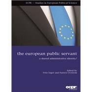 The European Public Servant A Shared Administrative Identity? by Sager, Fritz; Overeem, Patrick, 9781907301742