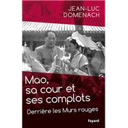 Mao, sa cour et ses complots by Jean-Luc Domenach, 9782213661742