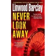 Never Look Away A Thriller by Barclay, Linwood, 9780553591743