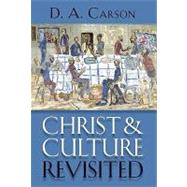 Christ and Culture Revisited by Carson, D. A., 9780802831743