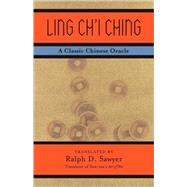 Ling Ch'i Ching A Classic Chinese Oracle by Sawyer, Ralph D., 9780813341743