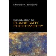 Introduction to Planetary Photometry by Shepard, Michael K., 9781107131743