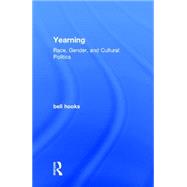 Yearning: Race, Gender, and Cultural Politics by hooks; bell, 9781138821743