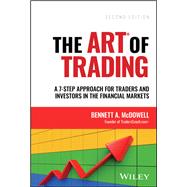 The ART of Trading A 7-Step Approach for Traders and Investors in the Financial Markets by McDowell, Bennett A., 9781394171743