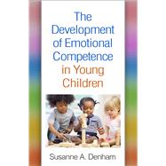The Development of Emotional Competence in Young Children by Denham, Susanne A., 9781462551743