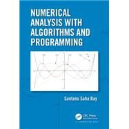 Numerical Analysis with Algorithms and Programming by Ray; Santanu Saha, 9781498741743