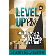 Level Up Your Day by Scott, S. J.; Livermore, Rebecca, 9781506101743