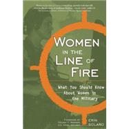 Women in the Line of Fire What You Should Know About Women in the Military by Solaro, Erin, 9781580051743