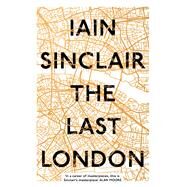 The Last London by Sinclair, Iain, 9781786071743