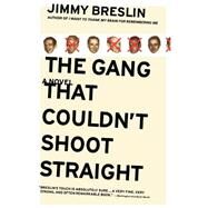 The Gang That Couldn't Shoot Straight A Novel by Breslin, Jimmy, 9780316111744