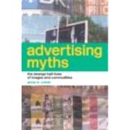 Advertising Myths: The Strange Half-Lives of Images and Commodities by Cronin,Anne, 9780415281744