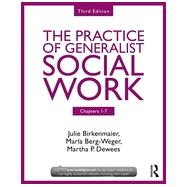 Chapters 1-7: The Practice of Generalist Social Work, Third Edition by Birkenmaier; Julie, 9780415731744