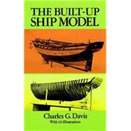 The Built-Up Ship Model by Davis, Charles G., 9780486261744