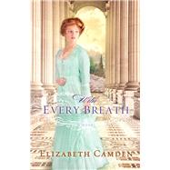With Every Breath by Camden, Elizabeth, 9780764211744