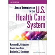 Jonas' Introduction to the U.s. Health Care System by Goldsteen, Raymond L.; Goldsteen, Karen, Ph.D.; Goldsteen, Benjamin Z., 9780826131744