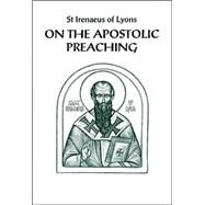 On the Apostolic Preaching by Irenaeus, Saint, Bishop of Lyon; Behr, John, 9780881411744