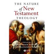 The Nature of New Testament Theology Essays in Honour of Robert Morgan by Rowland, Christopher; Tuckett, Christopher, 9781405111744