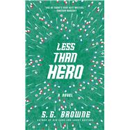 Less Than Hero by Browne, S.G., 9781476711744