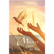 Make a Miracle Happen for You by Annie McGuire, 9781489751744