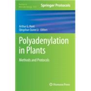 Polyadenylation in Plants by Hunt, Arthur G.; Li, Qingshun Quinn, 9781493921744