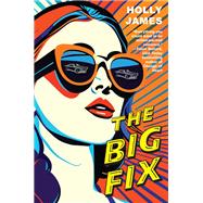 The Big Fix by James, Holly, 9781496751744