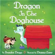Dragon in the Doghouse by Draga, Brandon; Laver, Deanna, 9781502751744