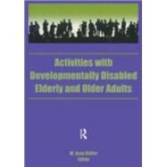 Activities With Developmentally Disabled Elderly and Older Adults by Keller; M Jean, 9781560241744