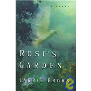 Rose's Garden by Brown, Carrie, 9781565121744