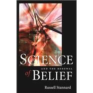 Science And The Renewal Of Belief by Stannard, Russell, 9781932031744