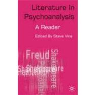 Literature in Psychoanalysis A Practical Reader by Vine, Steven, 9780333791745